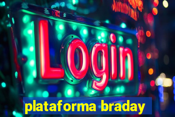 plataforma braday